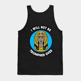 👁️ I Will Not Be Triumphed Over, Cleopatra Feminism Quote Tank Top